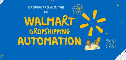 dropshipping walmart automation